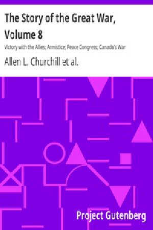 [Gutenberg 34444] • The Story of the Great War, Volume 8 / Victory with the Allies; Armistice; Peace Congress; Canada's War Organizations and vast War Industries; Canadian Battles Overseas